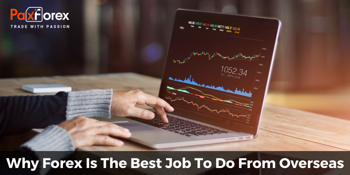  Why Forex Is The Best Job To Do From Overseas